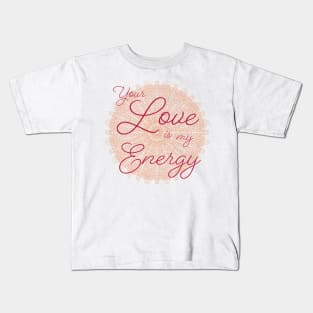 Your Love is my Energy 2 Kids T-Shirt